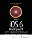 Image for More iOS 6 Development : Further Explorations of the iOS SDK