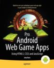 Image for Pro Android web game apps  : using HTML5, CSS3, and JavaScript