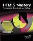 Image for HTML5 mastery  : semantics, standards, and styling