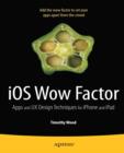 Image for IOS wow factor: apps and UX design techniques for iPhone and iPad