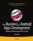 Image for The business of Android apps development: making and marketing apps that succeed