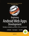 Image for Beginning Android Web apps development: develop for Android using HTML5, CSS3, and JavaScript