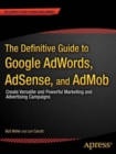 Image for The Definitive Guide to Google AdWords : Create Versatile and Powerful Marketing and Advertising Campaigns