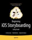 Image for Beginning iOS storyboarding with Xcode  : early design and develop your app, from concept and vision to code