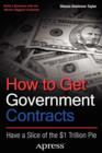 Image for How to Get Government Contracts : Have a Slice of the 1 Trillion Dollar Pie