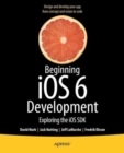 Image for Beginning iOS6 development  : exploring the iOS SDK