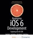 Image for Beginning iOS 6 Development : Exploring the iOS SDK