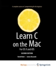 Image for Learn C on the Mac : For OS X and iOS