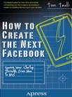 Image for How to Create the Next Facebook: Seeing Your Startup Through, from Idea to IPO