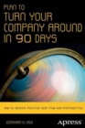 Image for Plan to Turn Your Company Around in 90 Days : How to Restore Positive Cash Flow and Profitability