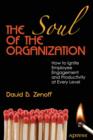 Image for The Soul of the Organization: How to Ignite Employee Engagement and Productivity at Every Level
