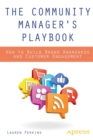 Image for The Community Manager&#39;s Playbook : How to Build Brand Awareness and Customer Engagement