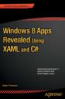 Image for Windows 8 Apps Revealed Using XAML and C#: Using XAML and C#