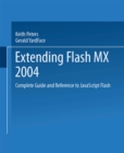 Image for Extending Flash MX 2004: Complete Guide and Reference to JavaScript Flash