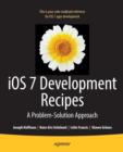 Image for iOS 7 development recipes  : a problem-solution approach