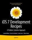 Image for iOS 7 Development Recipes: Problem-Solution Approach