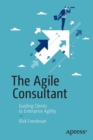 Image for The Agile Consultant : Guiding Clients to Enterprise Agility