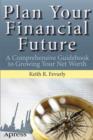Image for Plan Your Financial Future: A Comprehensive Guidebook to Growing Your Net Worth