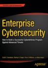 Image for Enterprise cybersecurity  : how to build a successful cyberdefense program against advanced threats