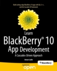 Image for Learn BlackBerry 10 app development: a Cascades-drive approach