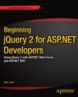 Image for Beginning jQuery 2 for ASP.NET developers: using jQuery 2 with ASP.NET web forms and ASP.NET MVC