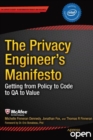 Image for The privacy engineer&#39;s manifesto: getting from policy to code to QA to value