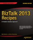 Image for BizTalk 2013 Recipes: A Problem-Solution Approach