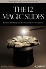 Image for The 12 magic slides: insider secrets for raising growth capital