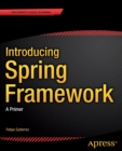 Image for Introducing Spring Framework : A Primer