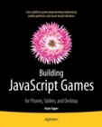 Image for Building JavaScript Games: for Phones, Tablets, and Desktop