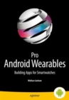 Image for Pro Android wearables  : building apps for smartwatches