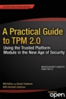 Image for Practical Guide to TPM 2.0: Using the Trusted Platform Module in the New Age of Security