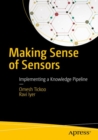 Image for Making sense of sensors: implementing a knowledge pipeline