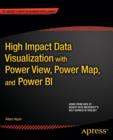 Image for High Impact Data Visualization with Power View, Power Map, and Power BI
