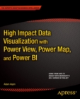 Image for High Impact Data Visualization with Power View, Power Map, and Power BI