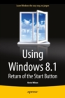 Image for Using Windows 8.1: Return of the Start Button