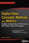 Image for Digital Video Concepts, Methods, and Metrics: Quality, Compression, Performance, and Power Trade-off Analysis