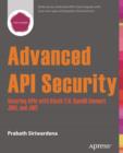 Image for Advanced API Security: Securing APIs with OAuth 2.0, OpenID Connect, JWS, and JWE