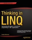 Image for Thinking in LINQ: Harnessing the Power of Functional Programming in .NET Applications