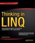 Image for Thinking in LINQ : Harnessing the Power of Functional Programming in .NET Applications