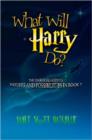 Image for What Will Harry Do? : The Unofficial Guide to Payoffs and Possibilities in Book 7