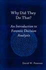 Image for Why Did They Do That? An Introduction to Forensic Decision Analysis