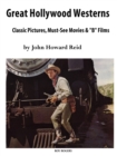 Image for Great Hollywood Westerns : Classic Pictures, Must-see Movies and &quot;B&quot; Films