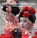 Image for Photographic Rendezvous: Kyoto, Himeji &amp; Nara, Japan
