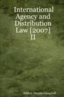 Image for International Agency and Distribution Law [2007] - II