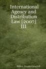 Image for International Agency and Distribution Law [2007] - III