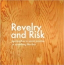 Image for Revelry and risk  : approaches to social practice or something like that