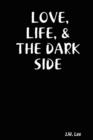 Image for Love, Life, &amp; the Dark Side