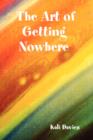 Image for The Art of Getting Nowhere