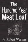 Image for The Hundred Year Meat Loaf